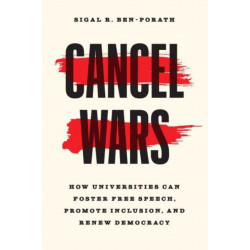 Cancel Wars: How Universities Can Foster Free Speech, Promote Inclusion, and Renew Democracy