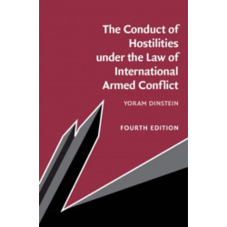 The Conduct of Hostilities under the Law of International Armed Conflict