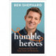 Humble Heroes: Uplifting and inspirational stories from real-life heroes