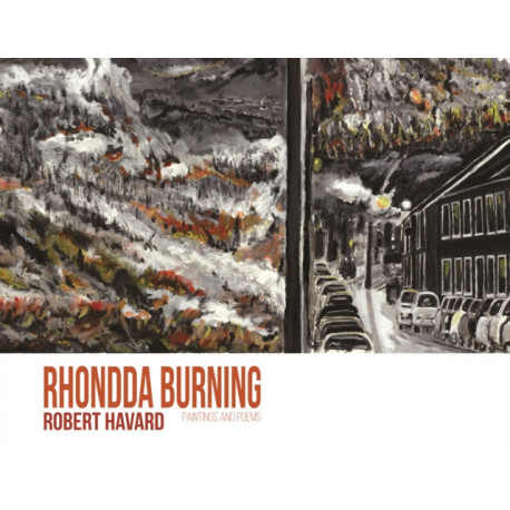 Rhondda Burning: Paintings and Poems