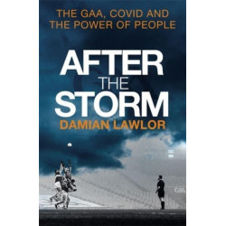 After the Storm: The GAA, Covid and the Power of People