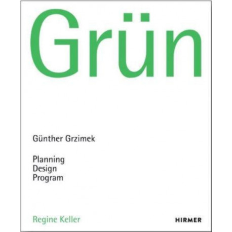 Grun: Gunter Grzimek: Planning, Design. Program