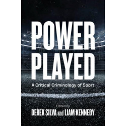 Power Played: A Critical Criminology of Sport