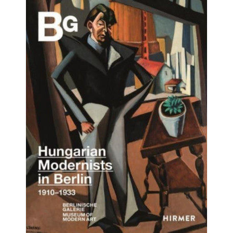 Magyar Modern: Hungarian Art in Berlin 1910–1933
