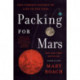 Packing for Mars - The Curious Science of Life in the Void