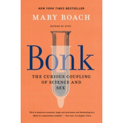 Bonk - The Curious Coupling of Science and Sex