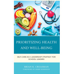 Thriving: School Leaders Reclaiming their Health, Well-being, and Purpose: Self-Care as a Leadership Strategy for School Leaders