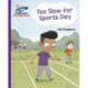 Reading Planet - Too Slow for Sports Day - Purple: Galaxy