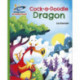 Reading Planet - Cock-a-Doodle Dragon - Green: Galaxy
