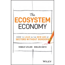 The Ecosystem Economy: How to Lead in the New Age of Sectors Without Borders