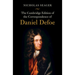 The Cambridge Edition of the Correspondence of Daniel Defoe
