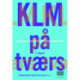 KLM på tværs: sociologiske, historiske og filosofiske perspektiver