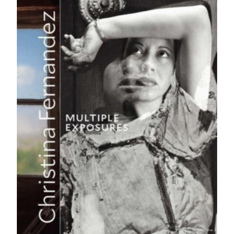 Christina Fernandez: Multiple Exposures