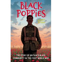 Black Poppies: The Story of Britain's Black Community in the First World War