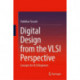 Digital Design from the VLSI Perspective: Concepts for VLSI Beginners