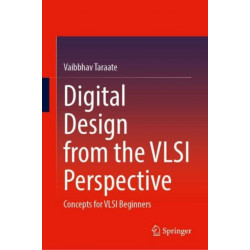 Digital Design from the VLSI Perspective: Concepts for VLSI Beginners
