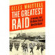The Greatest Raid: St Nazaire, 1942: The Heroic Story of Operation Chariot