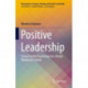 Positive Leadership: Using Positive Psychology for a Better Workplace Culture