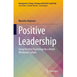Positive Leadership: Using Positive Psychology for a Better Workplace Culture