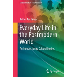 Everyday Life in the Postmodern World: An Introduction to Cultural Studies