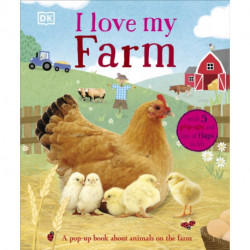 I Love My Farm: A Pop-Up Book About Animals on the Farm