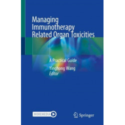 Managing Immunotherapy Related Organ Toxicities: A Practical Guide