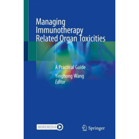 Managing Immunotherapy Related Organ Toxicities: A Practical Guide