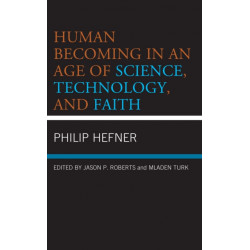 Human Becoming in an Age of Science, Technology, and Faith