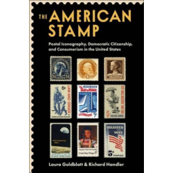 The American Stamp: Postal Iconography, Democratic Citizenship, and Consumerism in the United States