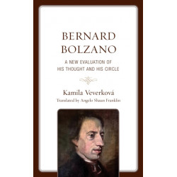 Bernard Bolzano: A New Evaluation of His Thought and His Circle
