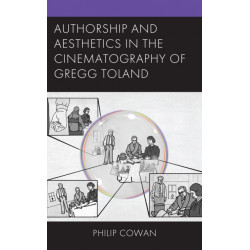 Authorship and Aesthetics in the Cinematography of Gregg Toland