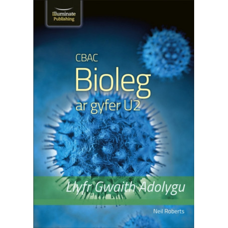 CBAC Bioleg ar gyfer U2 – Llyfr Gwaith Adolygu (WJEC A2 Biology Revision Workbook)