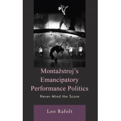 Montazstroj’s Emancipatory Performance Politics: Never Mind the Score