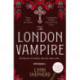 The London Vampire: A pulse-racing, intensely dark historical crime novel