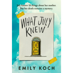 What July Knew: Will you discover the truth in this summer's most heart-breaking mystery?