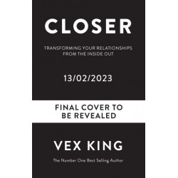 Closer to Love: How to Attract the Right Relationships and Deepen Your Connections