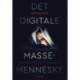 Det digitale massemenneske: Menneskeværdi i ensomhedens tid