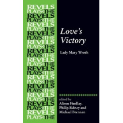 Love's Victory: By Lady Mary Wroth