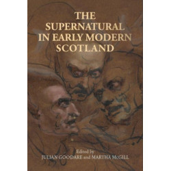 The Supernatural in Early Modern Scotland