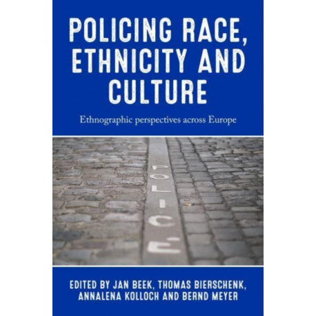 Policing Race, Ethnicity and Culture: Ethnographic Perspectives Across Europe