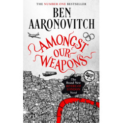 Amongst Our Weapons: Book 9 in the -1 bestselling Rivers of London series
