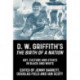 D. W. Griffith's the Birth of a Nation: Art, Culture and Ethics in Black and White