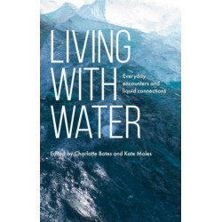 Living with Water: Everyday Encounters and Liquid Connections