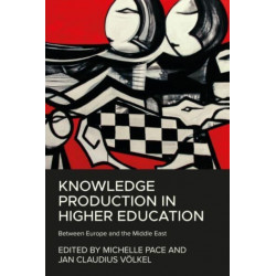Knowledge Production in Higher Education: Between Europe and the Middle East