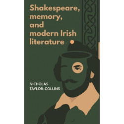 Shakespeare, Memory, and Modern Irish Literature