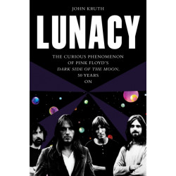 Lunacy: The Curious Phenomenon of Pink Floyd’s Dark Side of the Moon, 50 Years On