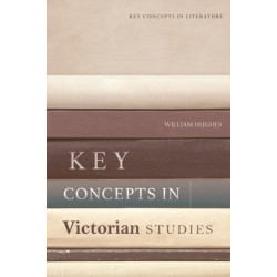 Key Concepts in Victorian Studies