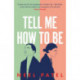 Tell Me How to Be: A beautifully moving story of family and first love