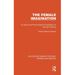 The Female Imagination: A Literary and Psychological Investigation of Women's Writing