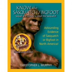 Know the Sasquatch - LTD ED: Sequel and Update to Meet the Sasquatch